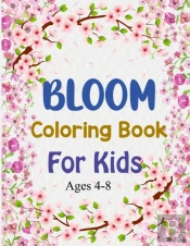 Bloom Coloring Book For Kids Ages 4-8