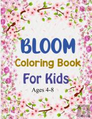 Bloom Coloring Book For Kids Ages 4-8
