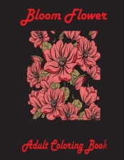 Bloom Flower Adult Coloring Book