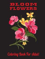 Bloom Flowers Coloring Book For Adult
