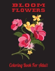 Bloom Flowers Coloring Book For Adult