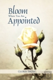 Bloom Where You Are Appointed