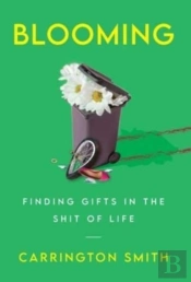 Blooming: Finding Gifts In The Shit Of L