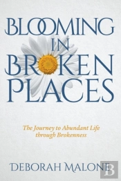 Blooming In Broken Places