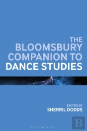 Bloomsbury Companion To Dance Studies