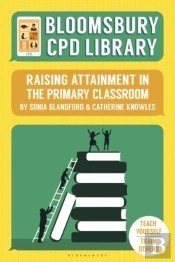 Bloomsbury Cpd Library: Raising Attainment In The Primary Classroom