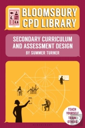 Bloomsbury Cpd Library: Secondary Curriculum And Assessment Design