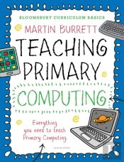 Bloomsbury Curriculum Basics: Teaching Primary Computing