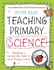 Bloomsbury Curriculum Basics: Teaching Primary Science
