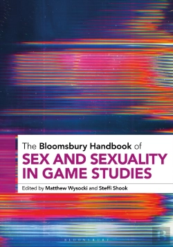 Bertrand.pt - Bloomsbury Handbook Of Sex And Sexuality In Game Studies