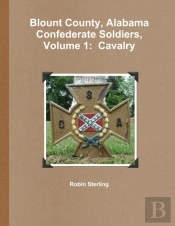 Blount County, Alabama Confederate Soldiers, Volume 1: Cavalry