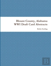 Blount County, Alabama Wwi Draft Card Abstracts