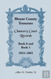 Blount County, Tennessee, Chancery Court Records, Book 0 And Book 1, 1852-1865