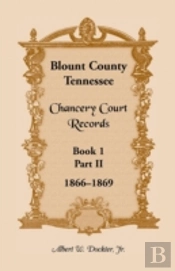 Blount County, Tennessee, Chancery Court Records: Book 1, Part Ii, 1866-1869