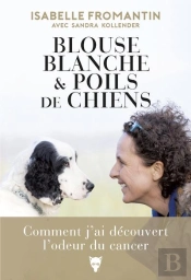 Blouse Blanche Et Poils De Chiens ; Comment J'Ai Découvert L'Odeur Du Cancer