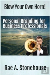 Blow Your Own Horn! : Personal Branding