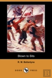 Blown To Bits (Dodo Press)