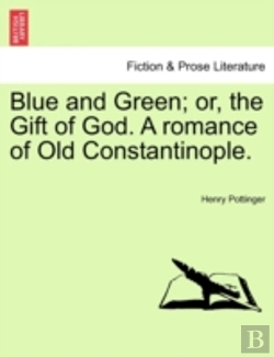 Bertrand.pt - Blue And Green; Or, The Gift Of God. A Romance Of Old Constantinople.