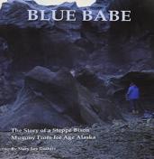 Blue Babe - The Story Of A Steppe Bison Mummy From Ice Age Ala