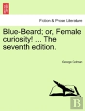 Blue-Beard; Or, Female Curiosity! ... Th