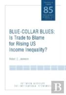 Blue Collar Blues Â€“ Is Trade To Blame For Rising Us Income Inequality?