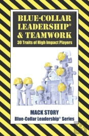 Blue-Collar Leadership   Teamwork: 30 Tr