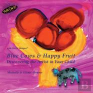 Blue Cows & Happy Fruit