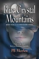 Blue Crystal Mountains - Book Four In The White Bird Series