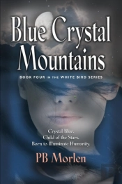 Blue Crystal Mountains - Book Four In The White Bird Series