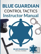 Blue Guardian Control Tactics Instructor Manual