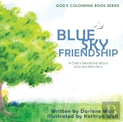 Blue Sky Friendship: A Child'S Devotional About God And Who He Is