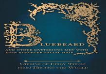 Bluebeard - And Other Mysterious Men With Even Stranger Facial Hair (Origins Of Fairy Tales From Around The World)