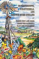 Bluebonnets, Firewheels, And Brown-Eyed Susans, Or, Poems New And Used From The Bandera Rag And Bone Shop