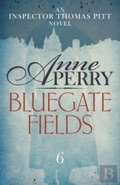Bluegate Fields (Thomas Pitt Mystery, Book 6)