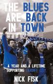 Blues Are Back In Town, The - A Year And A Lifetime Supporting Cardiff City
