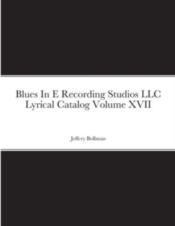 Bertrand.pt - Blues In E Recording Studios Llc Lyrical Catalog Volume Xvii
