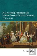 Bluestocking Feminism And British-German Cultural Transfer, 1750-1837