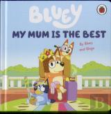 Bluey: My Mum Is The Best