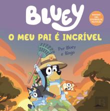 Bluey: O Meu Pai é Incrível