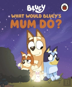 Bertrand.pt - Bluey: What Would Bluey'S Mum Do?