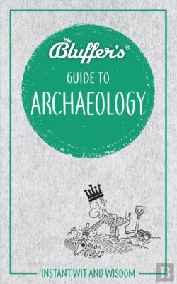 Bertrand.pt - Bluffer'S Guide To Archaeology