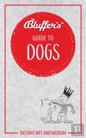 Bluffer'S Guide To Dogs