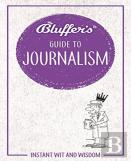 Bluffer'S Guide To Journalism