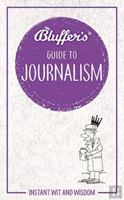 Bertrand.pt - Bluffer'S Guide To Journalism