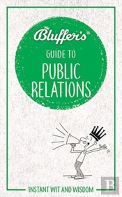 Bluffer'S Guide To Public Relations