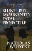 Blunt But Imminently Fatal Projectile