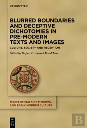 Blurred Boundaries And Deceptive Dichotomies In Pre-Modern Texts And Images