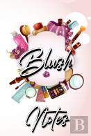 Blush Notes