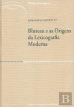 Bluteau e as Origens da Lexicografia Moderna