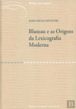 Bertrand.pt - Bluteau e as Origens da Lexicografia Moderna